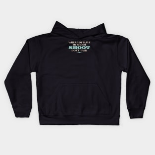 When you have to shoot... Kids Hoodie